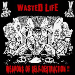Wasted Life : Weapons of Self Destruction!!